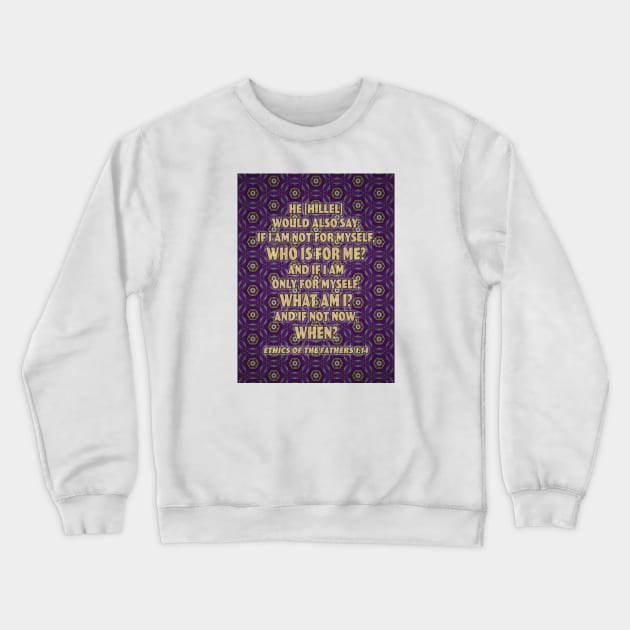 If Not Now, When? Crewneck Sweatshirt by UltraQuirky